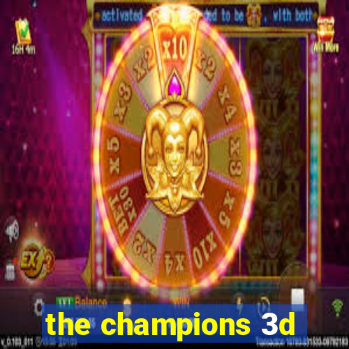 the champions 3d